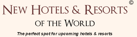 New Hotels and Resorts of the World - New Hotels 2017 - World's Best New Hotels
